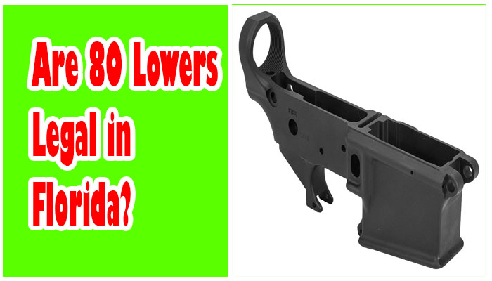 Are 80 Lowers Legal in Florida: Your Comprehensive Guide