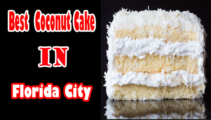 Savoring Paradise: The 15 Best Coconut Cake in Florida City