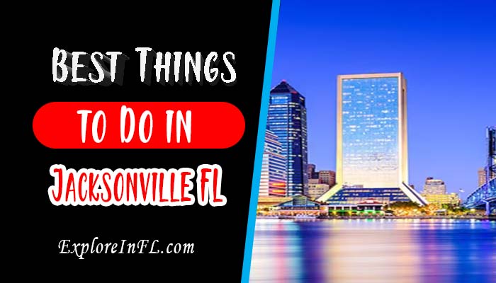 Top 30 Best Things to Do in Jacksonville, Florida