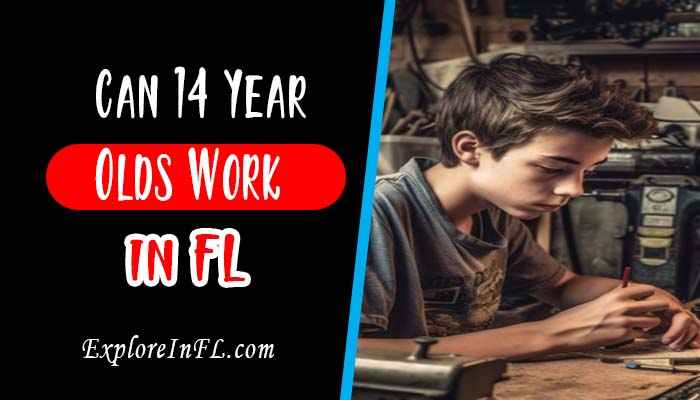 Can 14 Year Olds Work in Florida?