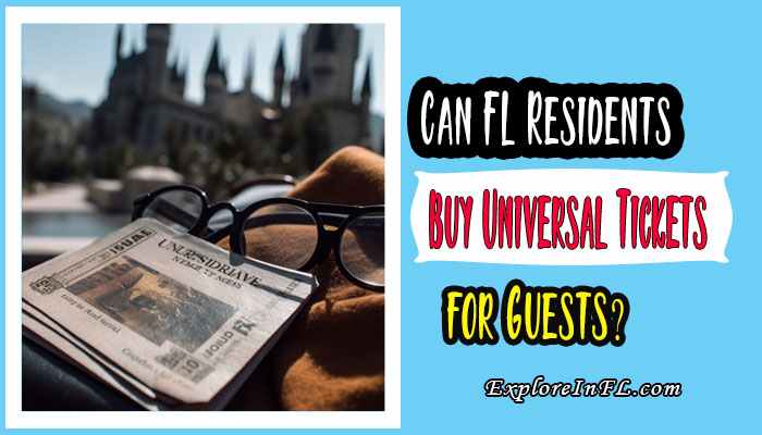 Can FL Residents Buy Universal Tickets For Guests 