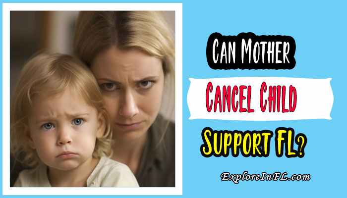 Can a Mother Cancel Child Support in Florida?