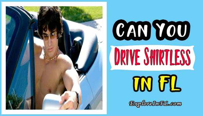 Can You Drive Shirtless in Florida? Exploring the Sunshine State’s Road Rules