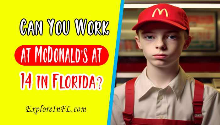 Can You Work at McDonald’s at 14 in Florida? A Floridian’s Guide to Teen Employment