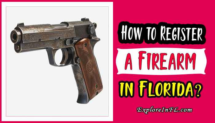 How to Register a Firearm in Florida: A Comprehensive Guide