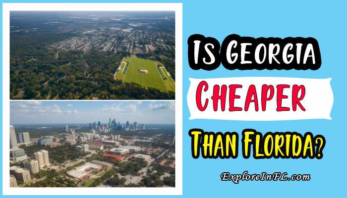 Is Georgia Cheaper Than Florida? A Comprehensive Analysis